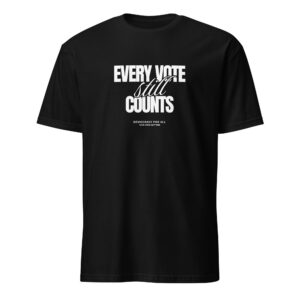 Every Vote Still Counts-Short-Sleeve Unisex T-Shirt