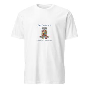 Jim Crow 2.0-A Rigged Jar; A Restricted Vote-Short-Sleeve Unisex T-Shirt