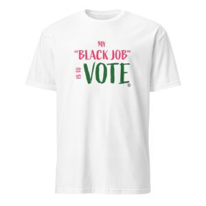 My Black Job is to Vote- Pink and Green-Short-Sleeve Unisex T-Shirt