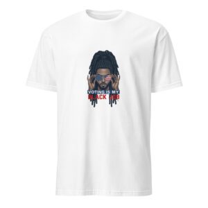 Voting Is My Black Job-(Patriotic Male with Locks-Short-Sleeve Unisex T-Shirt)