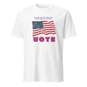 SITTING ON THE SIDELINES IS NOT EVEN AN OPTION...VOTE (Short-sleeve T-shirt)