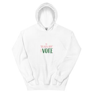 My Black Job is to Vote-Pink & Green Font (White Hoodie)