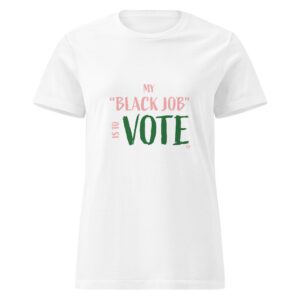 My Black Job is to Vote- Pink and Green-Women’s basic soft-style t-shirt
