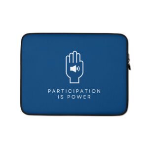Participation is Power-Laptop Sleeve